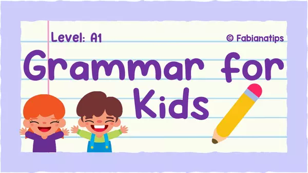 Grammar for Kids📖 (Level A1) - Fabianatips