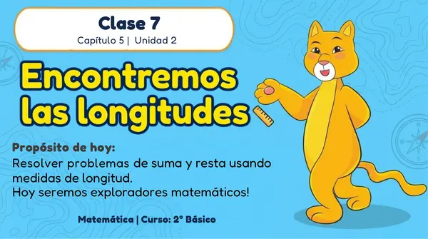 Clase 7 Capitulo 5 Unidad 2 "Encontremos las longitudes" 2° Básico