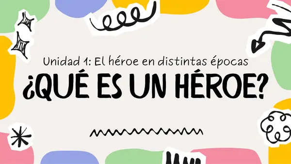 U1: El héroe en distintas épocas - ¿Qué es un héroe? 