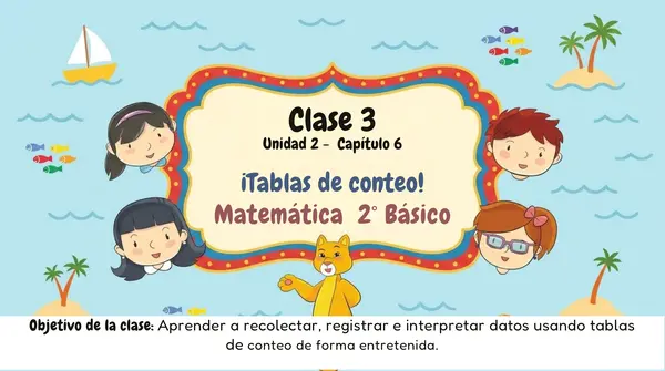 Clase 3 Capitulo 6 Unidad 2 "Tablas de conteo" 2° Básico