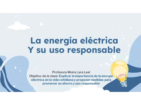 La energía eléctrica y su uso responsable 5to y 6to básico