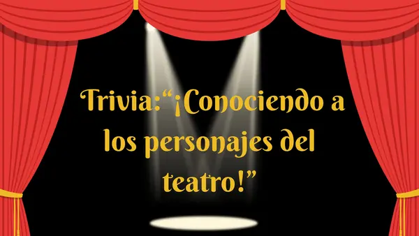 🎭 Trivia Interactiva: “Conociendo a los Personajes del Teatro”