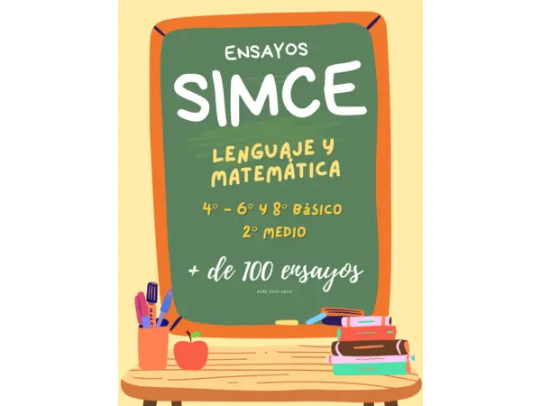 Ensayos SIMCE de Lenguaje y Matemática 4°-6°-8° y 2° Medio