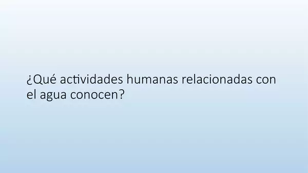 Presentacion Actividades humanas y agua, sexto basico