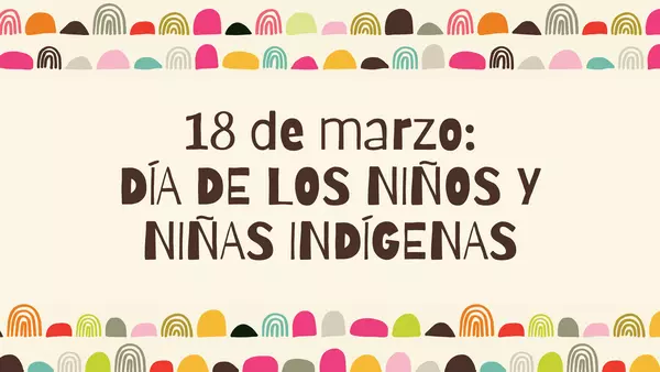 Dia del niño y niña indígena - 18 de marzo