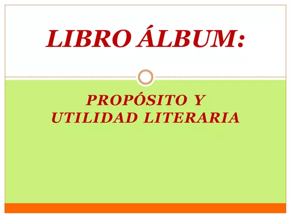 PRESENTACION LIBRO ALBUM, UTILIDAD LITERARIA, CUARTA UNIDAD, LENGUAJE, 2 MEDIO