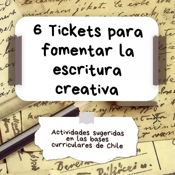 6 Tickets para fomentar la escritura creativa