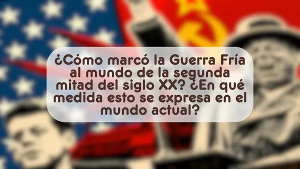 ¿Qué fue la Guerra Fría? | Segundo Medio 