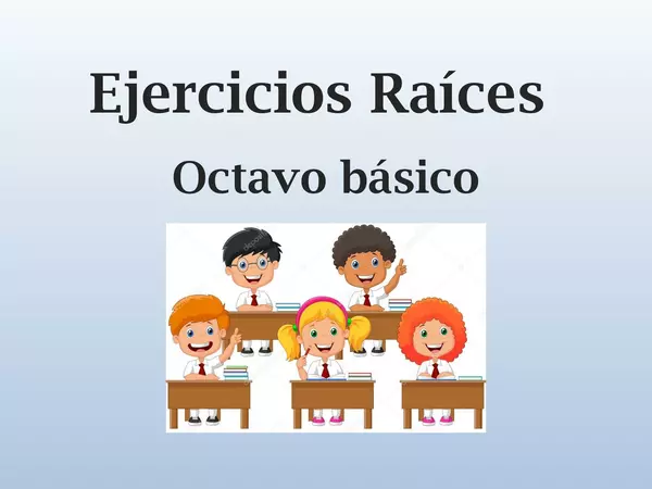 Presentacion ejercicios Raices, Octavo Basico