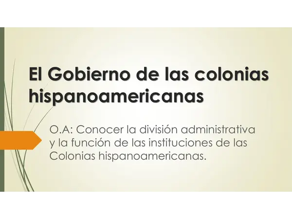 El gobierno de las colonias y las instituciones administrativas - 8vo básico