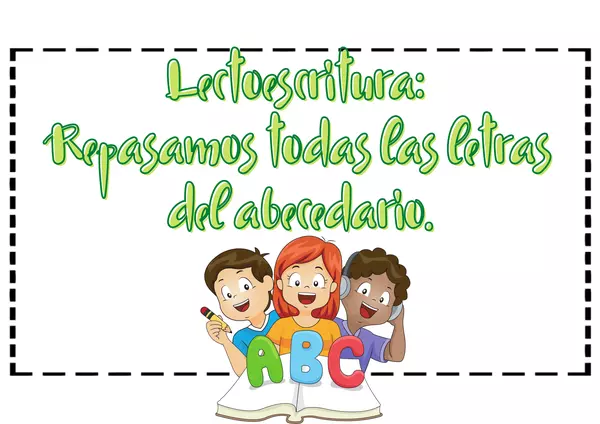 Lectoescritura: Repasamos todas las letras del abecedario.