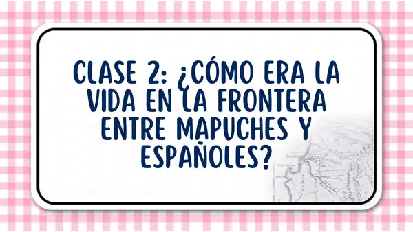 5° Frontera de mapuches y españoles