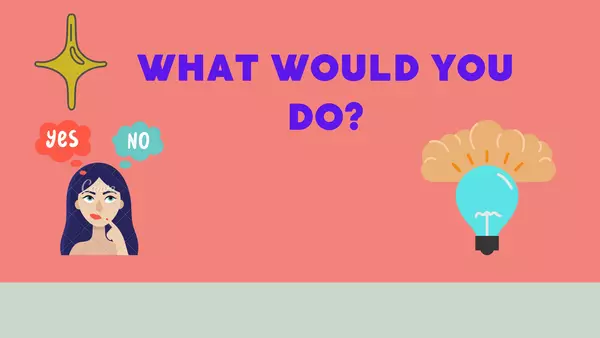 What would you do?