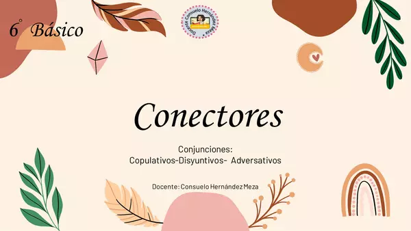 Conectores: Conjunciones copulativas, disyuntivas, adversativas