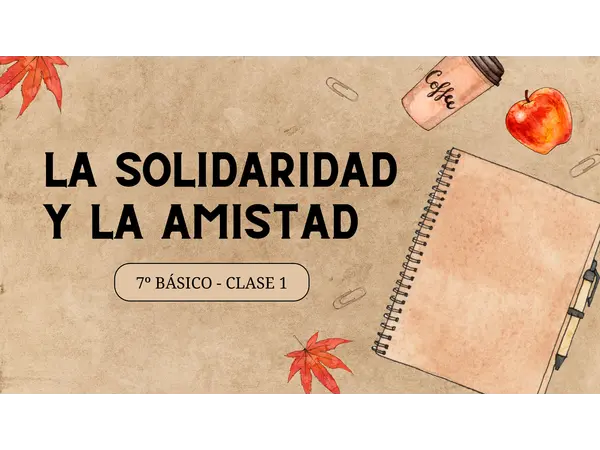 7mo básico: La solidaridad y la amistad