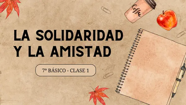 7mo básico: La solidaridad y la amistad