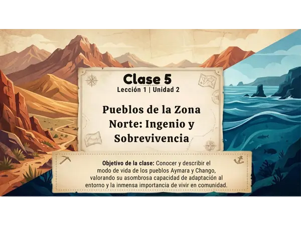 Clase 5 Lección 3 Unidad 2 "Pueblos de la Zona Norte: Ingenio y Sobrevivencia"