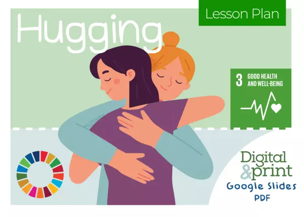 Exploring the Impact of Hugs: A Sustainable Well-being Session- Lesson Plan & Presentations 