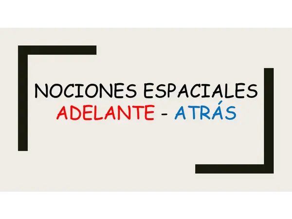 NOCIONES ESPACIALES: ADELANTE-ATRÁS