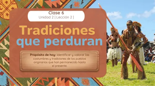 Clase 6 Lección 4 Unidad 2 "Tradiciones que perduran" 2° Básico