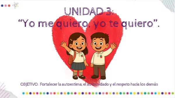 UNIDAD 3:  “Yo me quiero, yo te quiero”.   