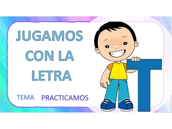 JUGAMOS CON LA LETRA T