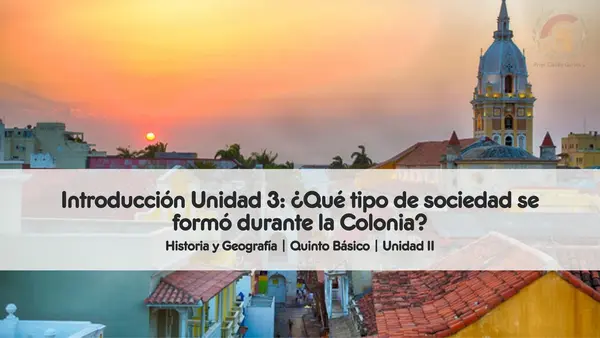 La Colonia | Introducción a la Unidad 3 | Quinto Básico