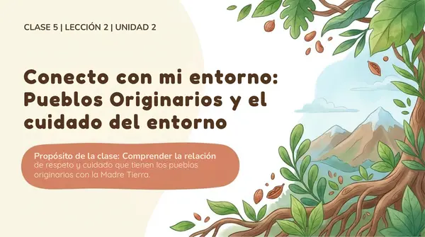 Clase 5 Leccion 4 Unidad 2 "Pueblos Originarios y el cuidado del entorno" 2° Básico