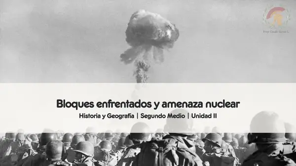 Guerra Fría, bloques enfrentados y la amenaza nuclear | Segundo Medio