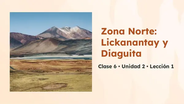 Clase 6 Leccion 3 Unidad 2 "Pueblo Lickanantay y Diaguitas" 2° Básico