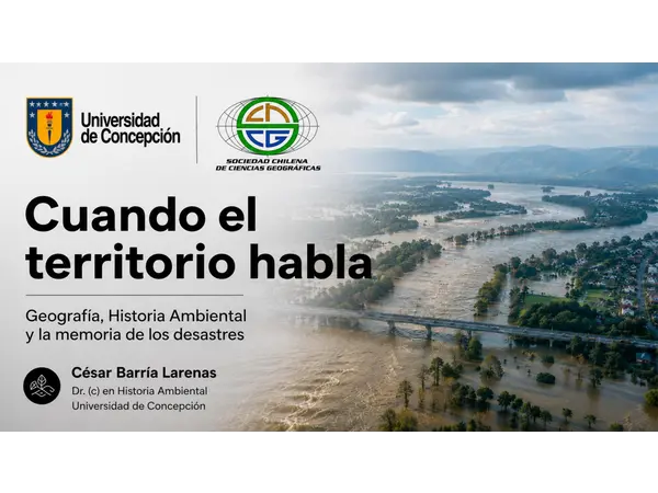 Presentación "CUANDO EL TERRITORIO HABLA; Geografía, Hist Ambiental y la memoria de los desastres