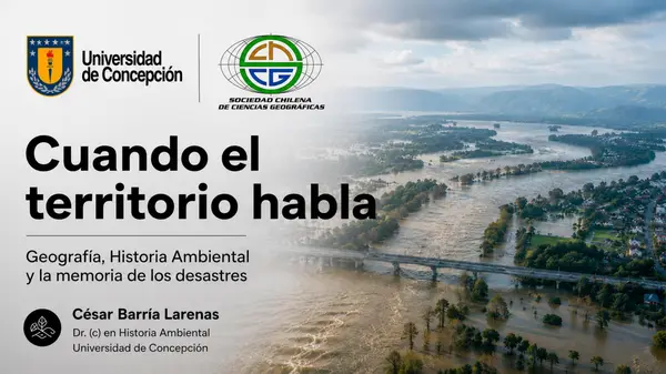 Presentación "CUANDO EL TERRITORIO HABLA; Geografía, Hist Ambiental y la memoria de los desastres