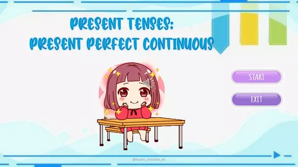 Present tenses: PRESENT PERFECT CONTINUOUS