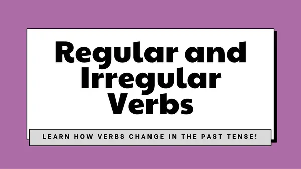 Regular and irregular verbs