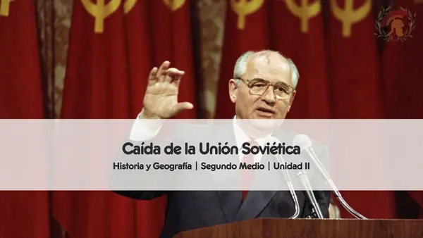La caída de la Unión Soviética | Segundo Medio
