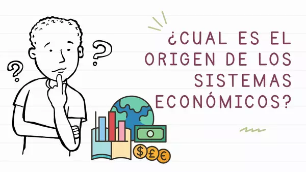 ¿Cuál es el origen de los Sistemas Económicos? (PPT EDITABLE + QUIZ FINAL)