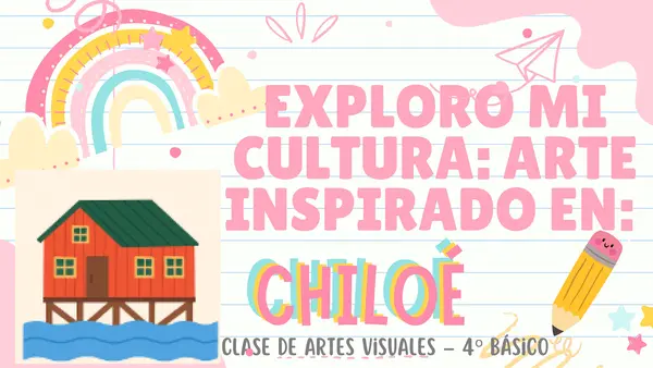 Exploramos la cultura visual de Chiloé – 4.º Básico