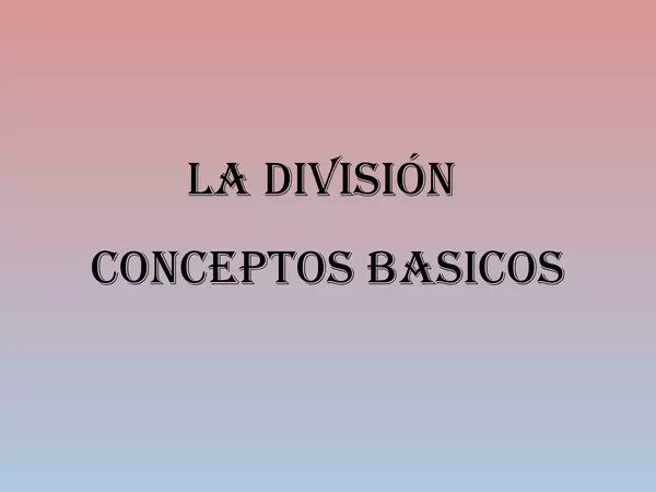 Presentacion Division , conceptos y ejercicios Cuarto Año Basico