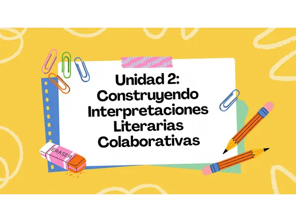 Unidad 2: Construyendo Interpretaciones Literarias Colaborativas