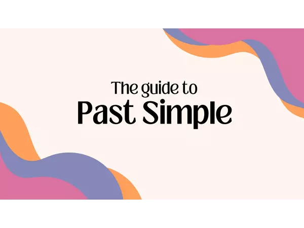 The Guide to Past Simple