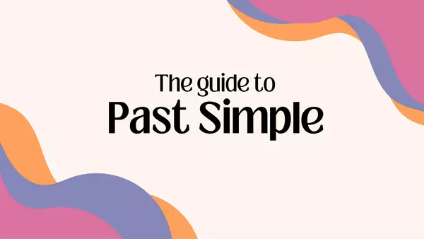 The Guide to Past Simple