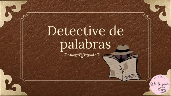 Detective de palabras: Estrategia para aprender vocabulario con cualquier libro