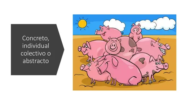 Sustantivos concreto, abstractos, colectivos e individuales