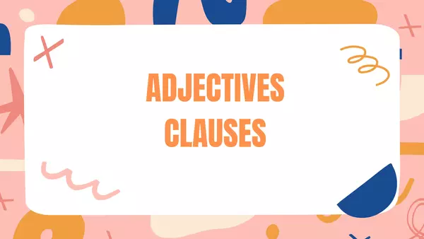 ADJECTIVES CLAUSES