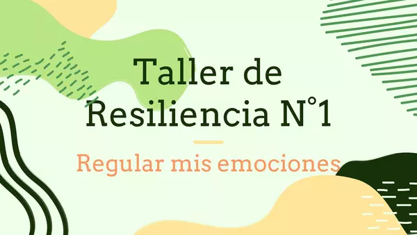 Taller de Resiliencia: Regular mis emociones