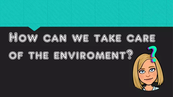 How can we protect our environment?
