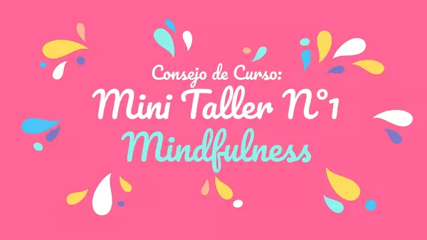 Taller de Mindfulness N°1: Trabajemos con nuestras emociones