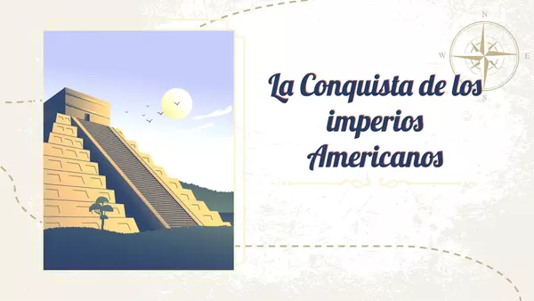 LA CONQUISTA DE LOS IMPERIOS AMERICANOS: AZTECAS E INCAS
