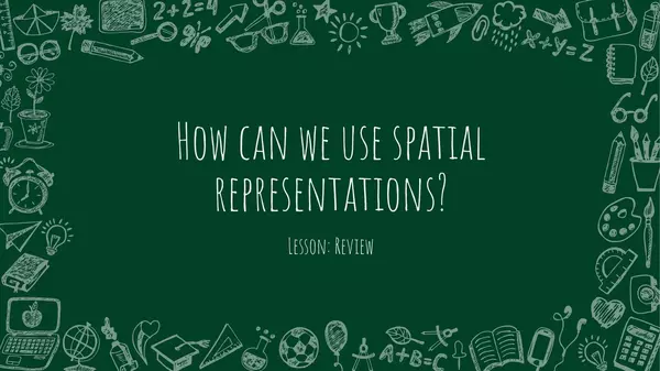 How can we use spatial representations? Review