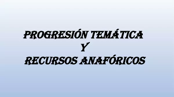 Presentacion Progresion Tematica y recursos Anaforicos, Lenguaje, Octavo Basico
